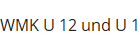 WMK U 12 und U 10